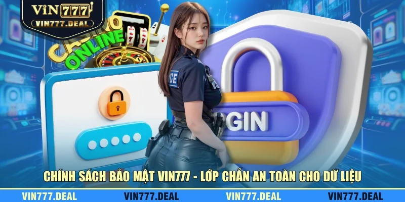 Chính sách bảo mật VIN777 - Lớp chắn an toàn cho dữ liệu