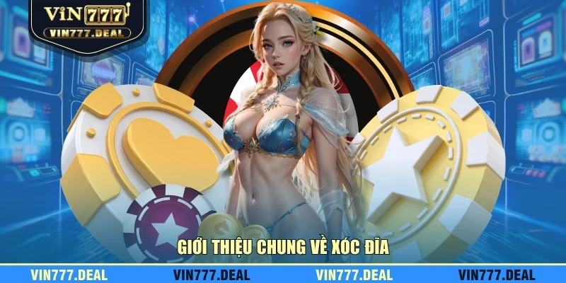 Giới thiệu chung về xóc đĩa