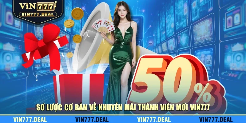 Sơ lược cơ bản về khuyến mãi thành viên mới VIN777