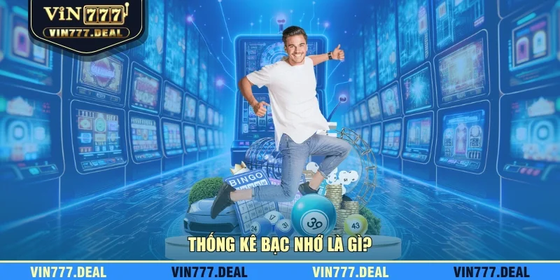 Thống kê bạc nhớ là gì?