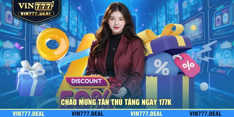 Chào mừng tân thủ tặng ngay 177K 