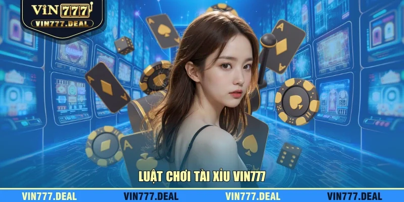 Luật chơi tài xỉu VIN777