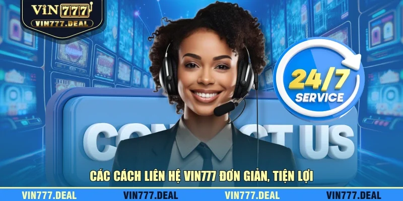 Các cách liên hệ VIN777 đơn giản, tiện lợi