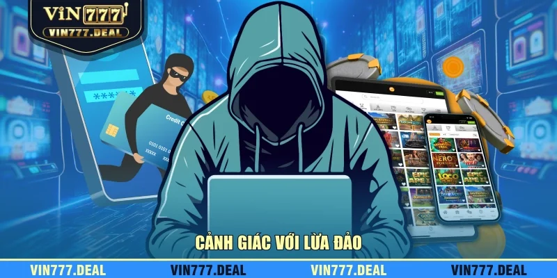 Cảnh giác với lừa đảo