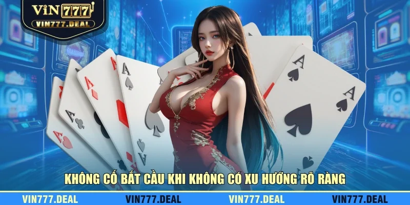 Không cố bắt cầu khi không có xu hướng rõ ràng
