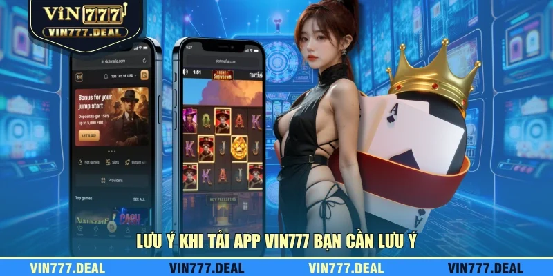 Lưu ý khi tải app VIN777 bạn cần lưu ý