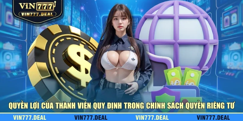 Quyền lợi của thành viên quy định trong chính sách quyền riêng tư