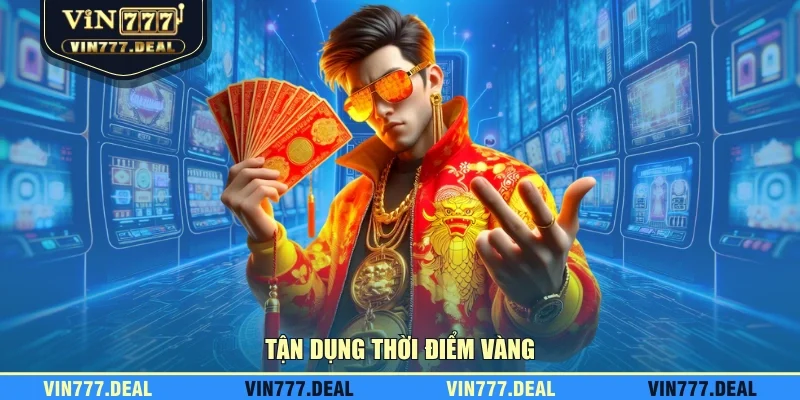 Tận dụng thời điểm vàng