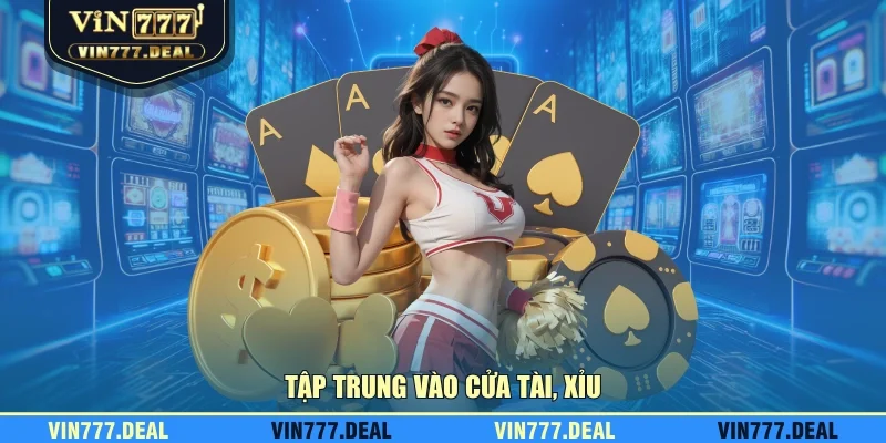 Tập trung vào cửa Tài, Xỉu