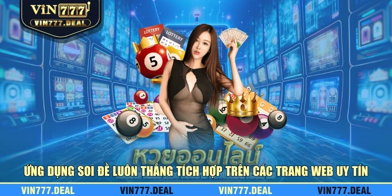 Ứng dụng soi đề luôn thắng tích hợp trên các trang web uy tín